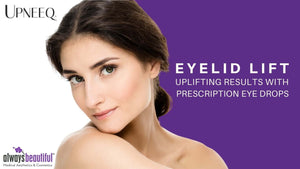 UPNEEQ® (Eye Opening Drops)-The Skin Spot